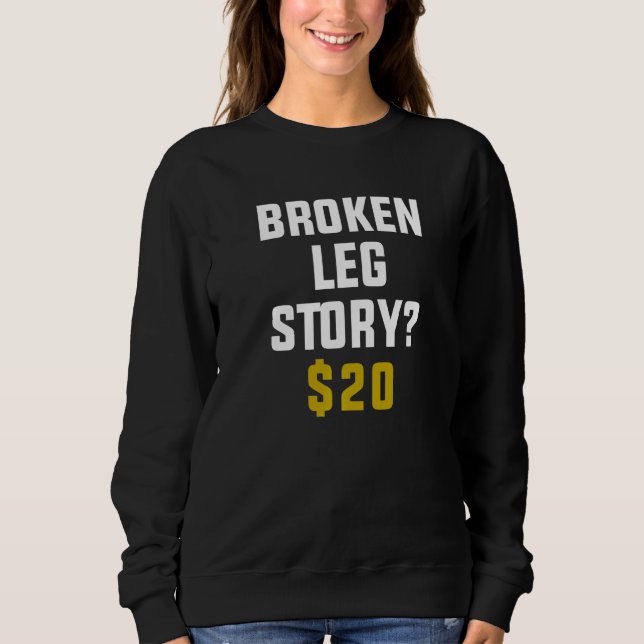 Sweatshirt Broken Leg Story 20 $ (Devant)