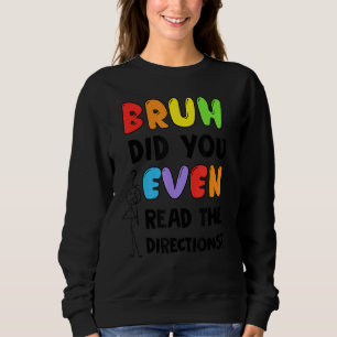 Sweatshirt Bruh Avez-Vous Même Lu Le Test D'Enseignant Direct