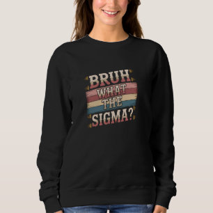 Sweatshirt Bruh Ce Que Sigma Drôle Dire Mème Jeunes Mens