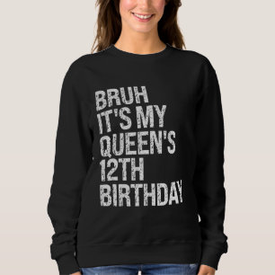 Sweatshirt Bruh C'est le 12e anniversaire de ma reine, Couron