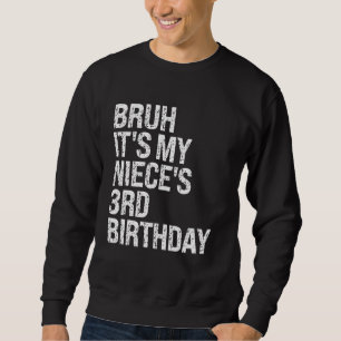Sweatshirt Bruh C'est le 3ème anniversaire de My Niece OMG Pr