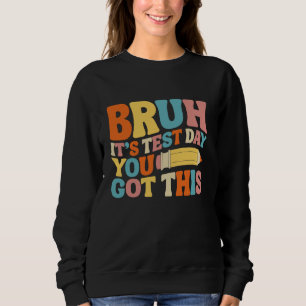 Sweatshirt Bruh C'est le jour de test Vous avez ce thé Super
