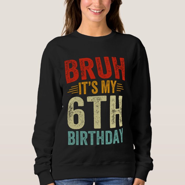 Sweatshirt Bruh C'est mon 6e anniversaire 6 ans Anniversaire (Devant)