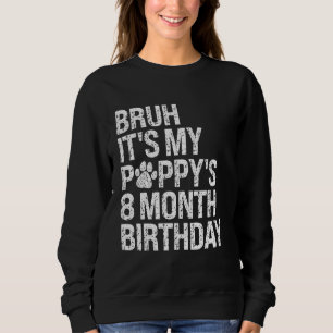 Sweatshirt Bruh C'est My Puppy's 8 mois Anniversaire Pet Dog