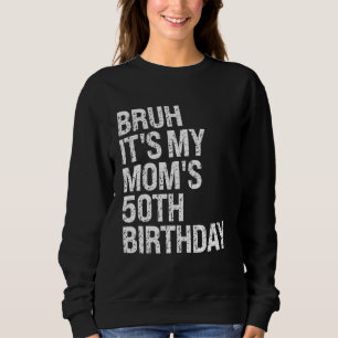 Sweatshirt Bruh C'est My Queen Mom's 50th Birthday OMG Crown