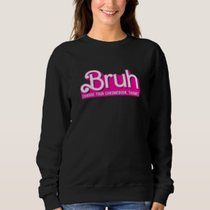 Sweatshirt BRUH, Changer de chromebook. merci
