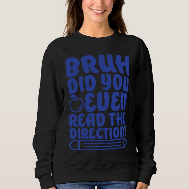 Sweatshirt Bruh Did You Even Read The Directions Apparel (Devant)