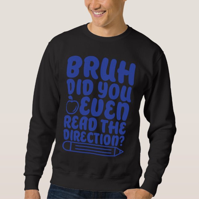 Sweatshirt Bruh Did You Even Read The Directions Apparel (Devant)