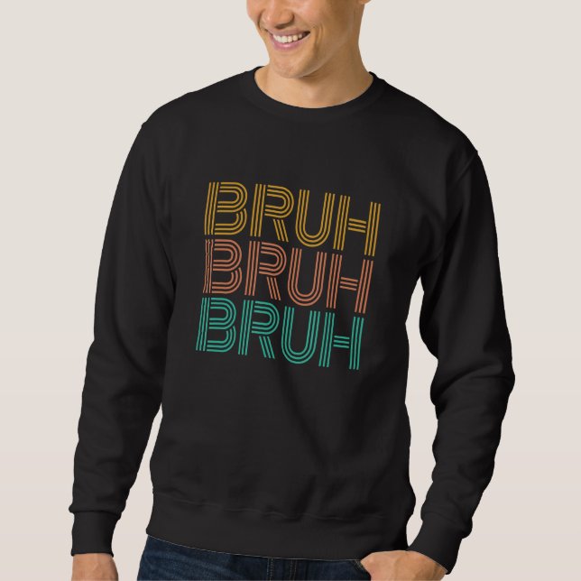Sweatshirt Bruh meme dire frère salut hommes Ado garçon (Devant)