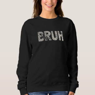 Sweatshirt Bruh meme dit frère saluer Ados garçons Hommes