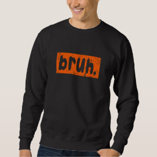 Sweatshirt Bruh meme dit frère saluer les hommes Ados garçons