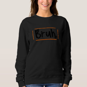 Sweatshirt Bruh meme dit frère saluer les hommes Ados garçons