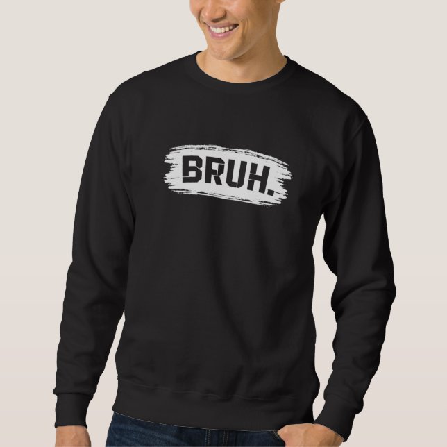 Sweatshirt Bruh Meme Drôle Dire Frère Salutation Ados garçons (Devant)