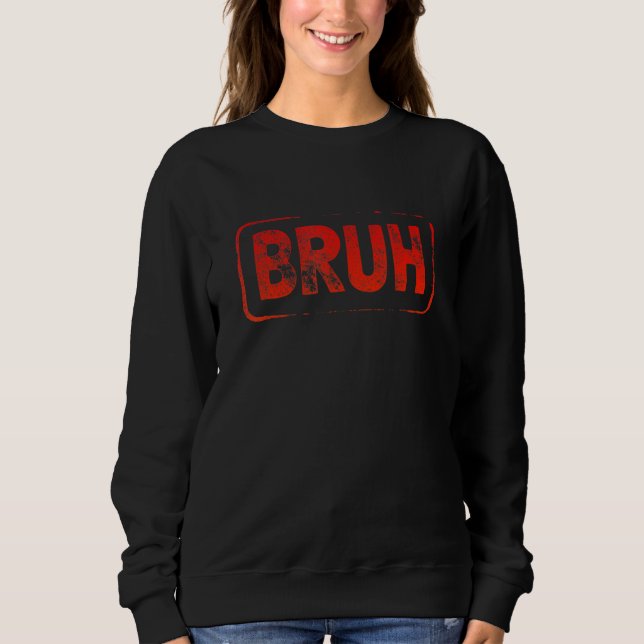 Sweatshirt Bruh Meme Saying Brother Greeting Teens Boys Men (Devant)