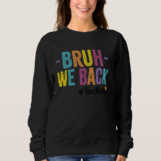 Sweatshirt Bruh Nous Rendons Les Enseignants Premier Jour De 