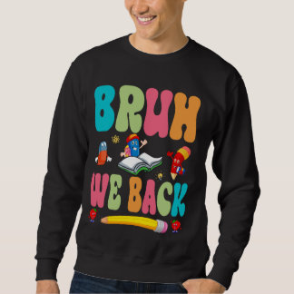 Sweatshirt Bruh Nous Revenons Heureux Premier Jour D'Enseigna