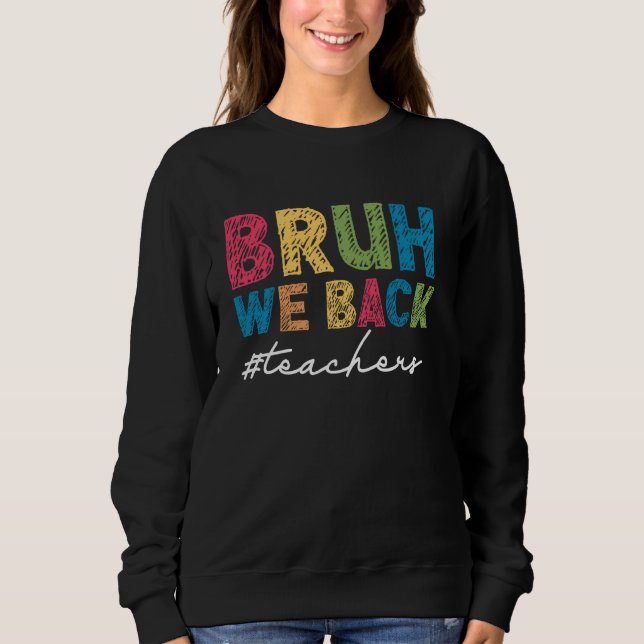 Sweatshirt Bruh We Back Enseignants Premier jour de l'école R (Devant)
