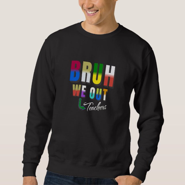 Sweatshirt Bruh We Out Teachers Happy Last Day Of School Retr (Devant)