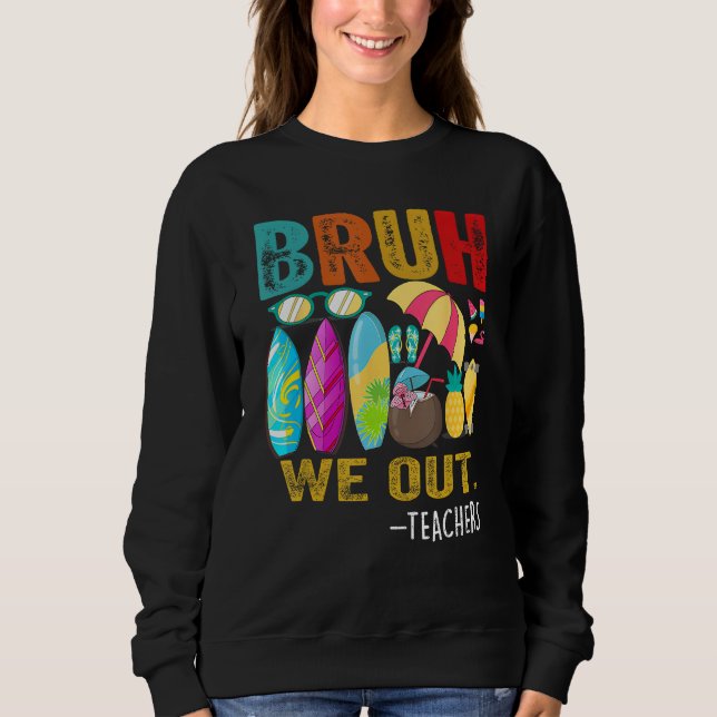 Sweatshirt Bruh We Out Teachers Last Day of School End Of Sch (Devant)