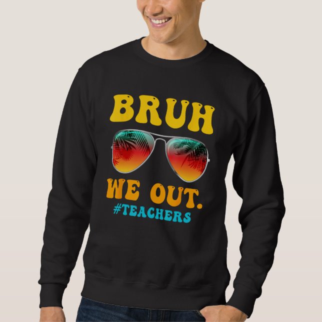 Sweatshirt Bruh We Out Teachers Last Day Of School Teacher Su (Devant)