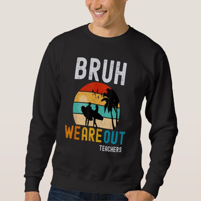Sweatshirt Bruh We Out Teachers Summer End Of School Men Wome (Devant)
