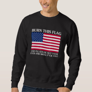Sweatshirt Brûle ce drapeau et je te crève les yeux et je t'a