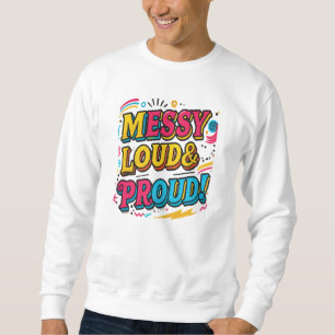 Sweatshirt "Bruyant et fier"