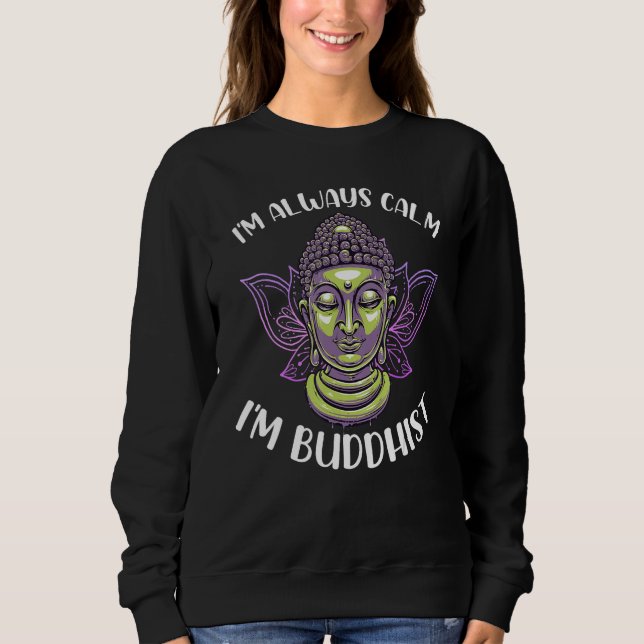 Sweatshirt Buddhism Buddha I m always calm I m Buddhist (Devant)