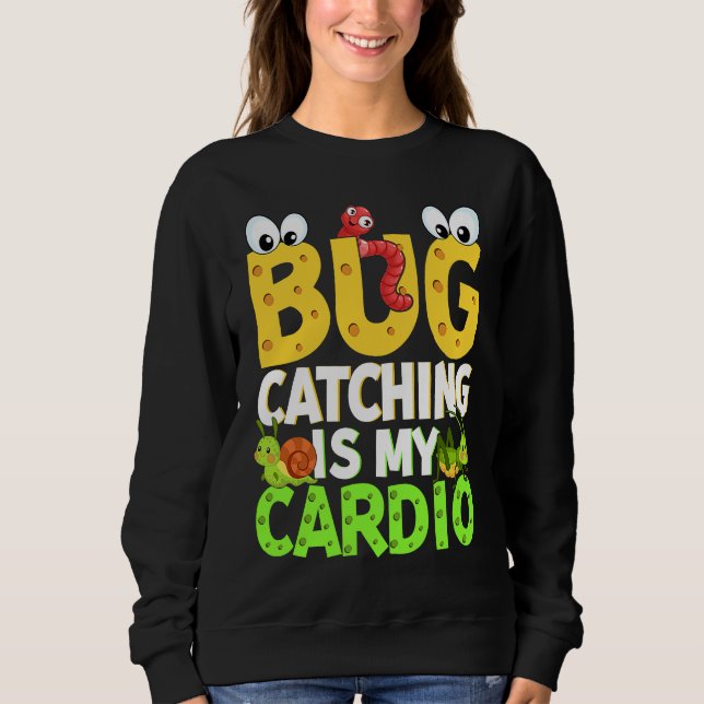 Sweatshirt Bug  Insect Science  Bug Catching is my Cardio  21 (Devant)
