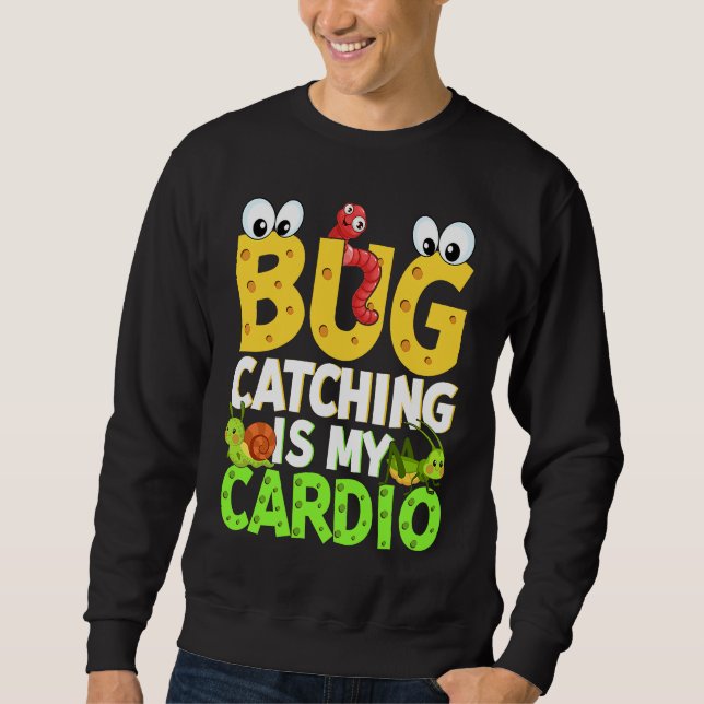 Sweatshirt Bug  Insect Science  Bug Catching is my Cardio  21 (Devant)