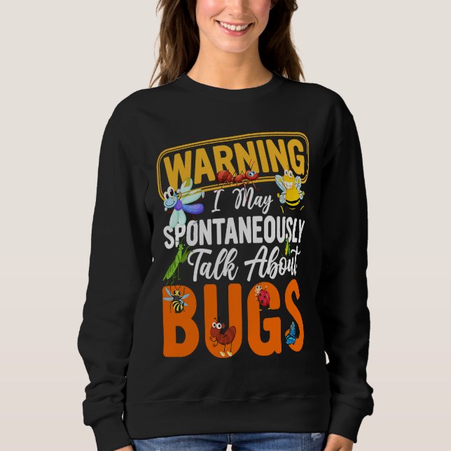 Sweatshirt Bug  Insect Science I Talk Spontaneously About Bug (Devant)