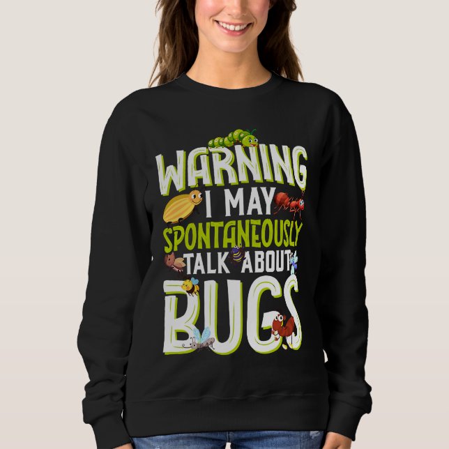 Sweatshirt Bug  Insect Science I Talk Spontaneously About Bug (Devant)