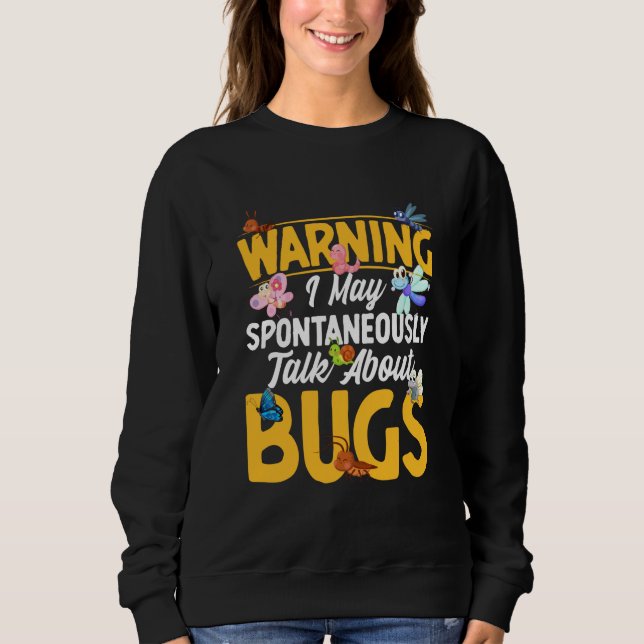 Sweatshirt Bug Insect Science I Talk Spontaneously About Bugs (Devant)