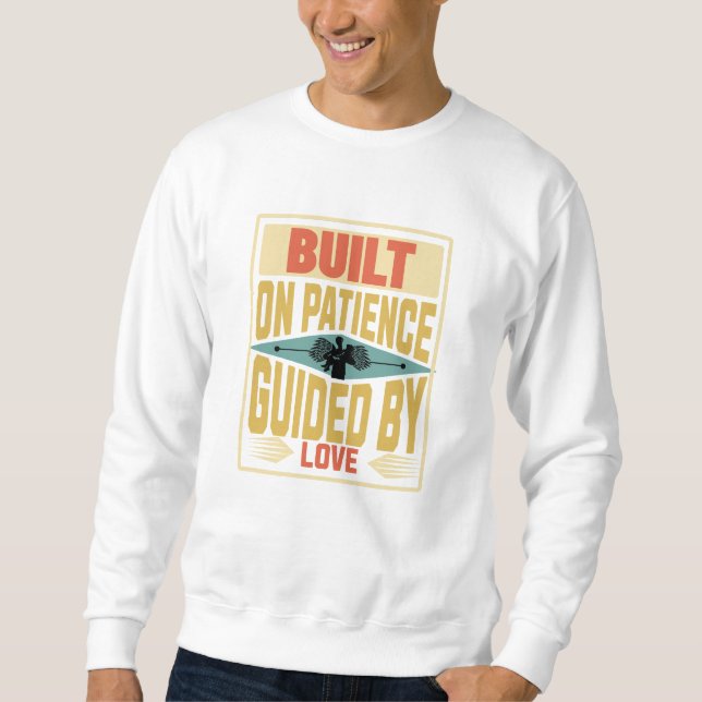 Sweatshirt Built on Patience. Guided by Love. Dad Gifts (Devant)