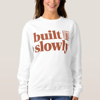Sweatshirt Built Slowly Minimal T-Shirt | Slow Growth & Clean