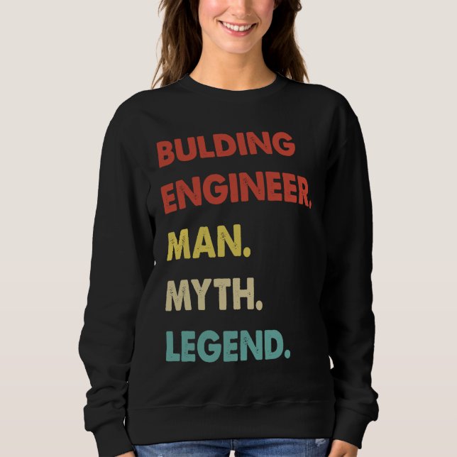 Sweatshirt Bulding Engineer Man Myth Legend  1 (Devant)
