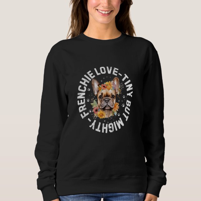 Sweatshirt bulldog français français Amour minuscule mais pui (Devant)
