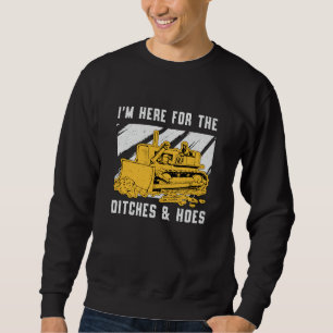 Sweatshirt Bulldozer Je suis ici pour la construction de Ditc