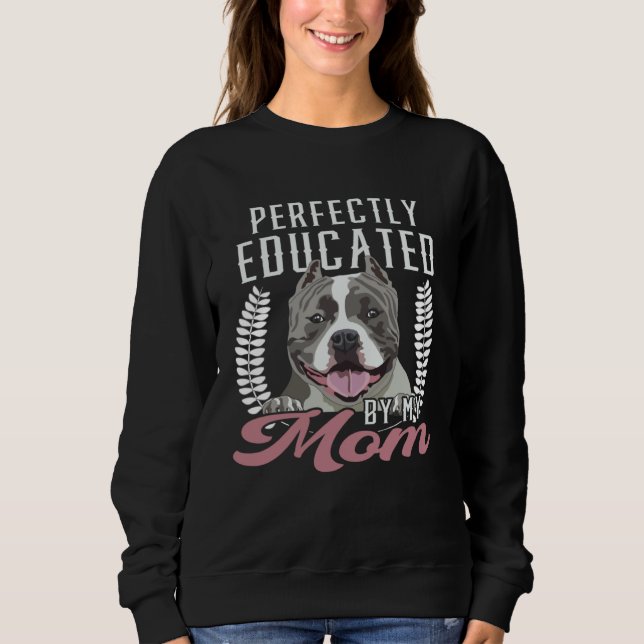 Sweatshirt Bully XL Pitbull Perfect Educated Mom Dog American (Devant)
