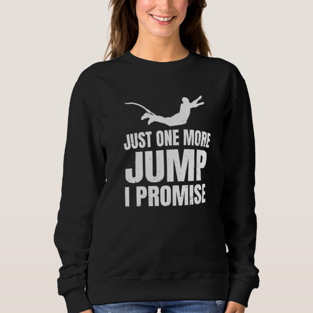 Sweatshirt Bungee Jumper Extreme Sport Juste Un Saut De Plus  (Devant)