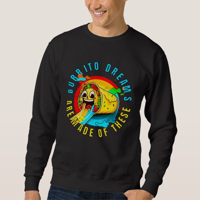 Sweatshirt Burrito Dreams Are Made Of These Burrito Day Men W (Devant)