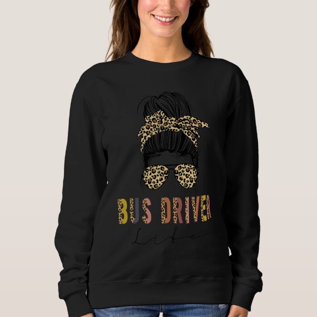 Sweatshirt Bus Driver Life Messy Bun Cute School Bus Driver W (Devant)