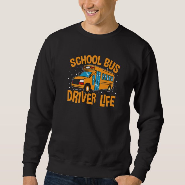 Sweatshirt Bus Driving School Bus Driver Life   (Devant)