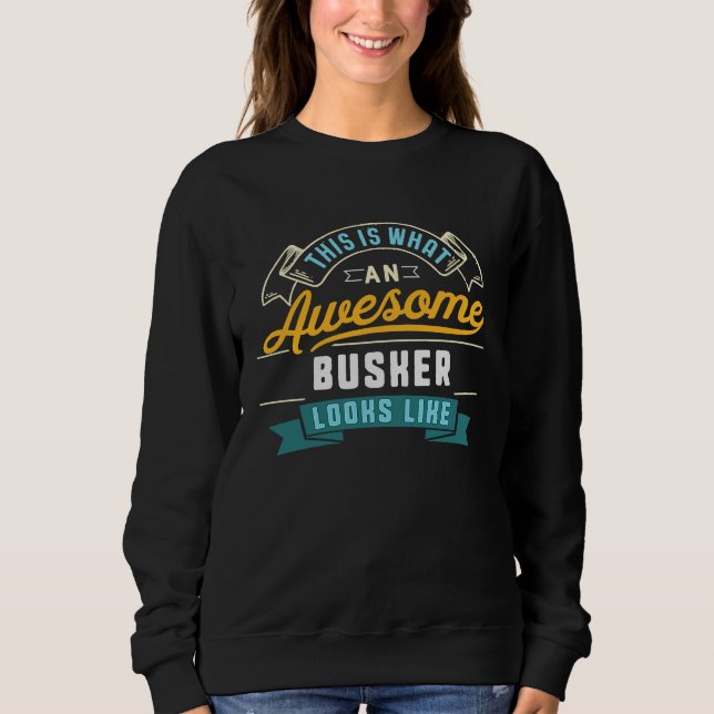 Sweatshirt Busker  Awesome Job Occupation Graduation (Devant)