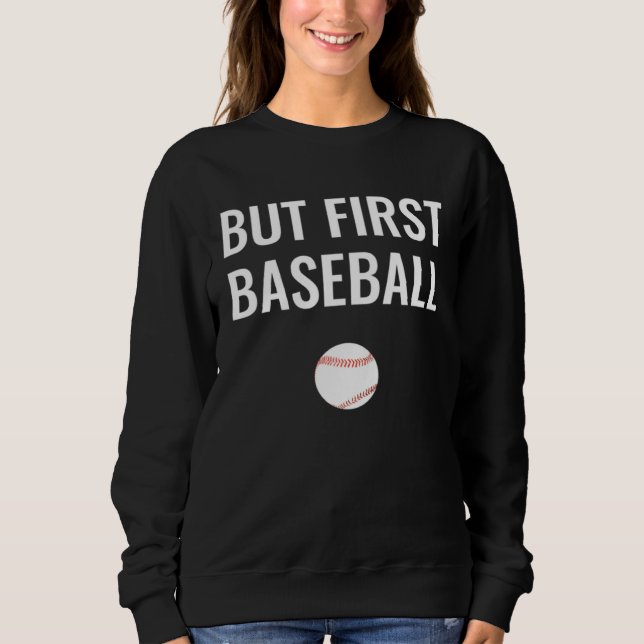 Sweatshirt But First Baseball (Devant)