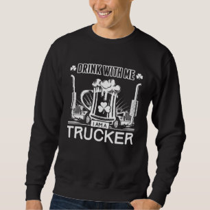 Sweatshirt Buvez avec moi je suis un camionneur Saint-Patrick