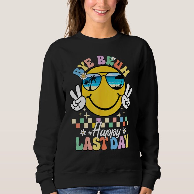 Sweatshirt Bye Bruh We Out Happy Last Day of School Teacher K (Devant)