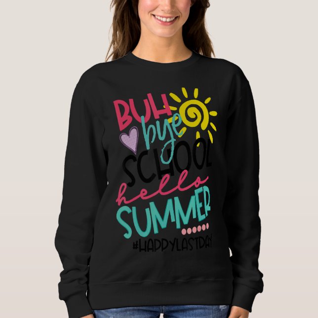 Sweatshirt Bye Bye School Bonjour Été Bonne Dernière Journée  (Devant)