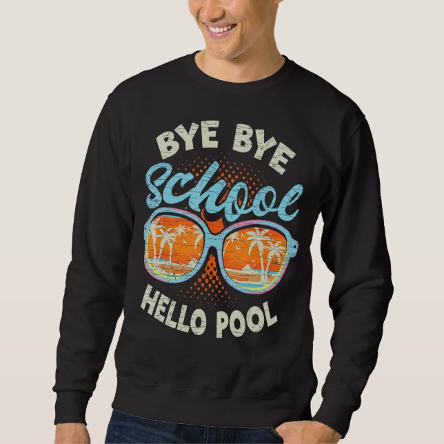 Sweatshirt Bye Bye School Hello Pool Enseignant été (Devant)