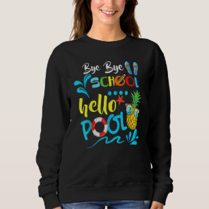 Sweatshirt Bye Bye School Hello Pool Enseignant été 2